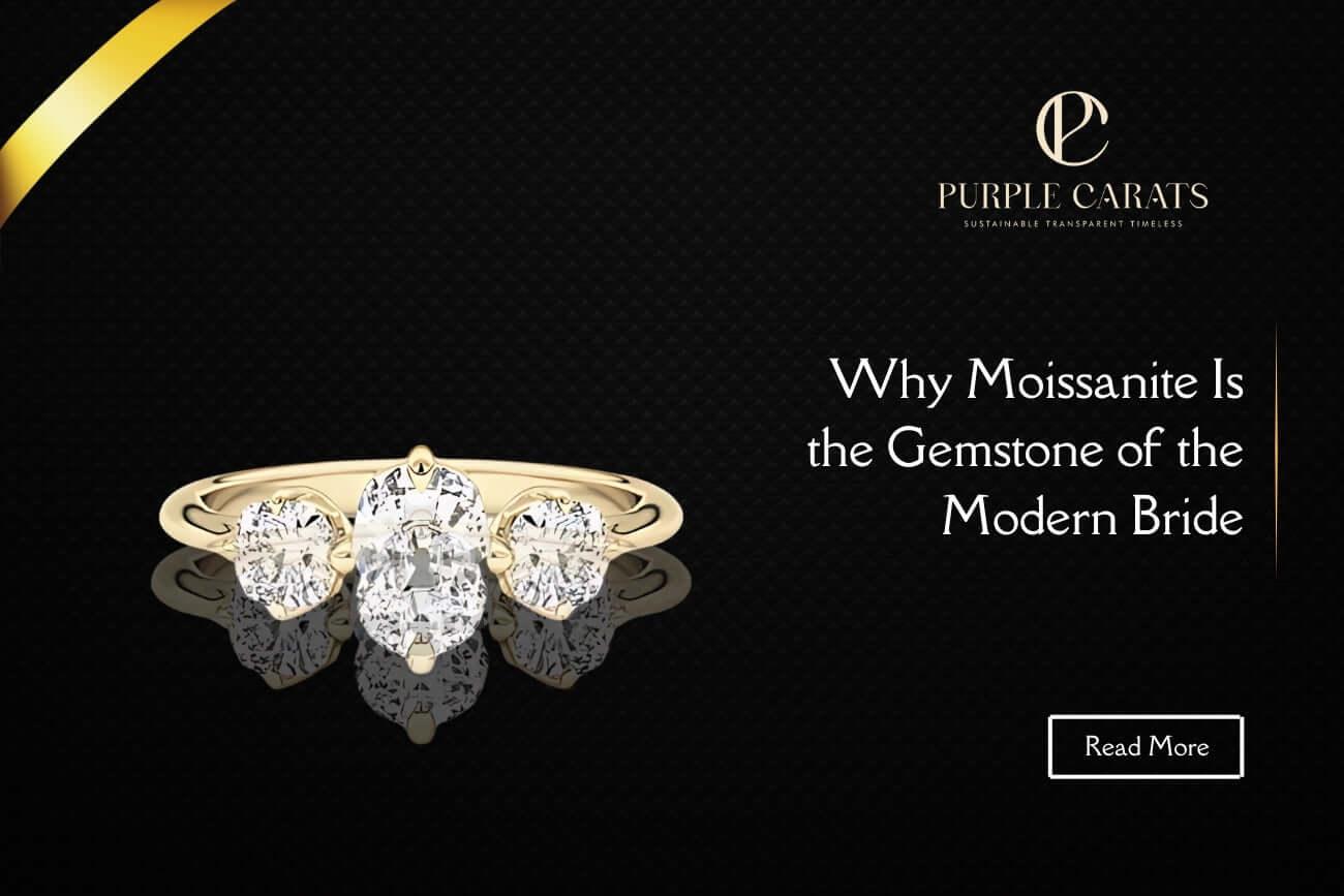 Why Moissanite Is the Gemstone of the Modern Bride