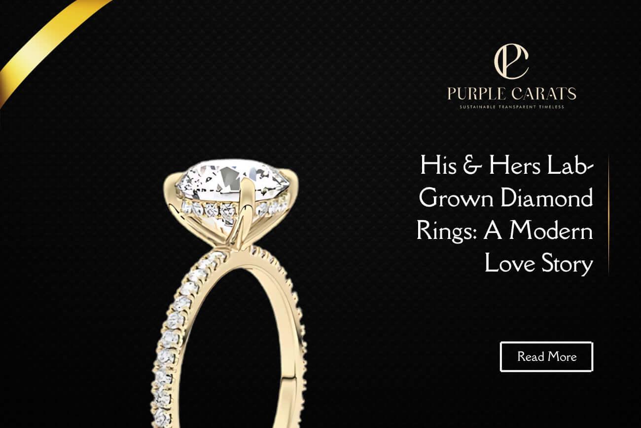 His & Hers Lab-Grown Diamond Rings: A Modern Love Story